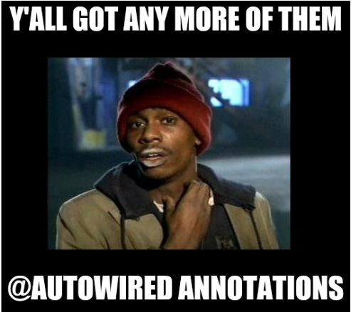 Just give me Autowired annotations and I can conquer the world with Dependency Injection